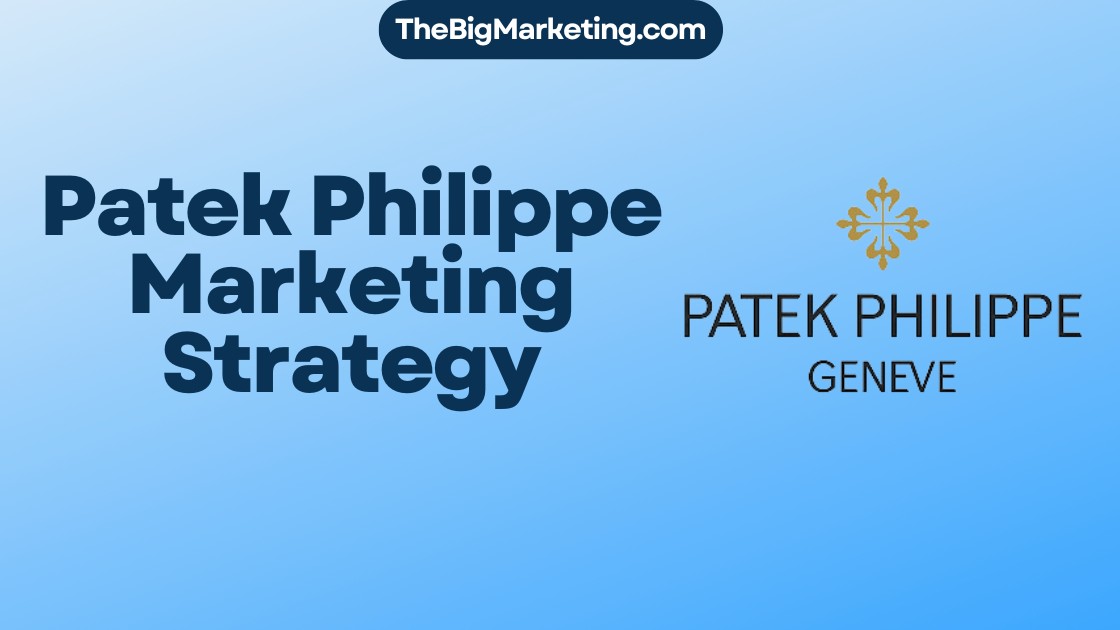 Patek Philippe Marketing Strategy