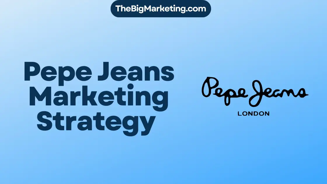 Pepe Jeans Marketing Strategy