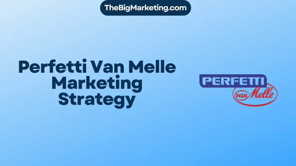 Perfetti Van Melle Marketing Strategy