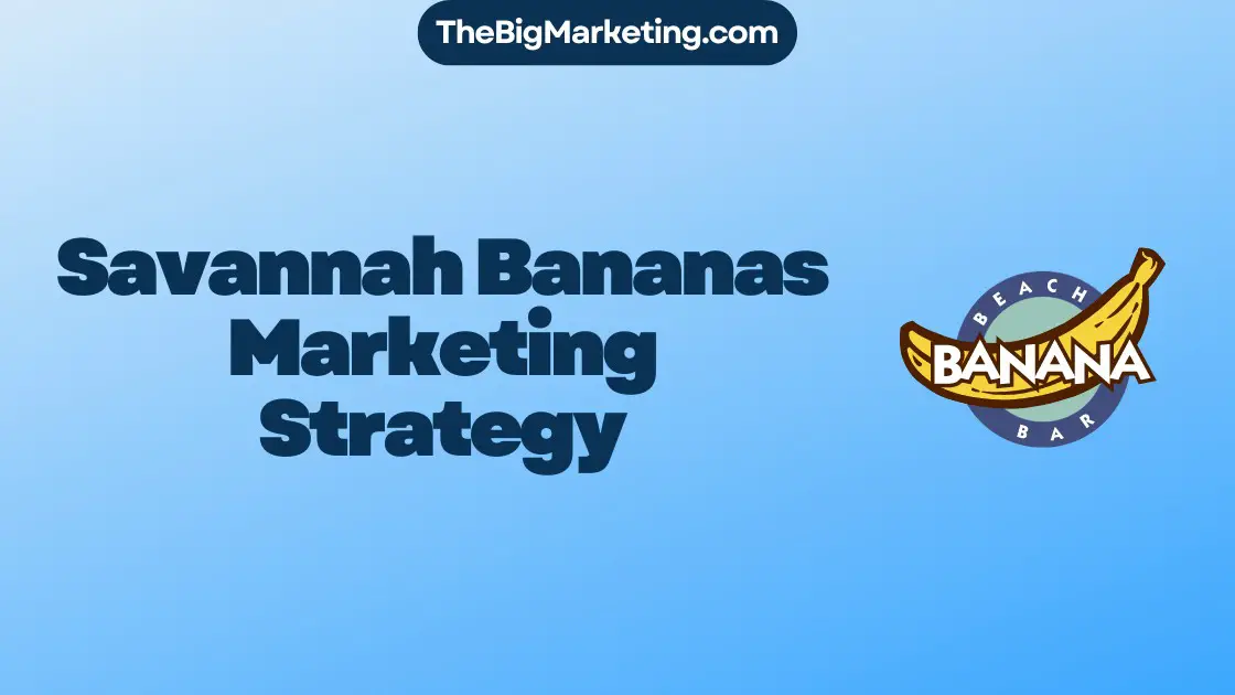 Savannah Bananas Marketing Strategy