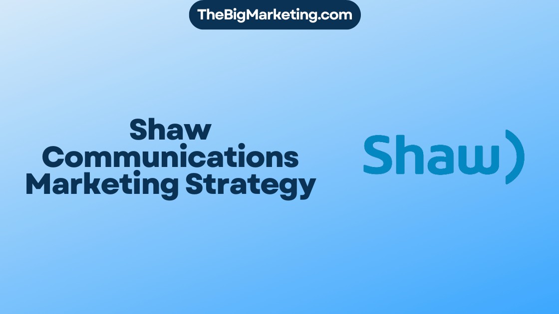 Shaw Communications Marketing Strategy
