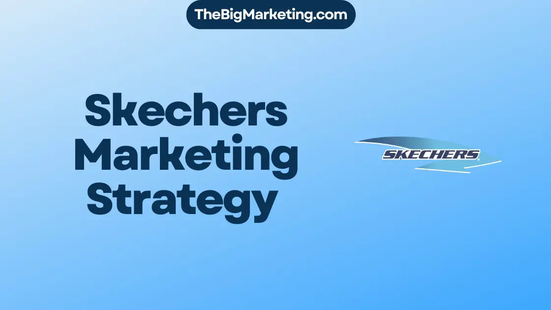Skechers Marketing Strategy