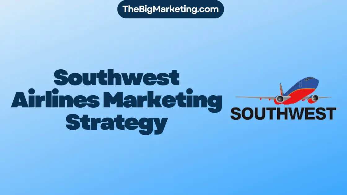 Southwest Airlines Marketing Strategy