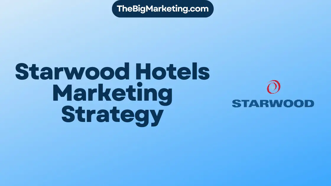 Starwood Hotels Marketing Strategy