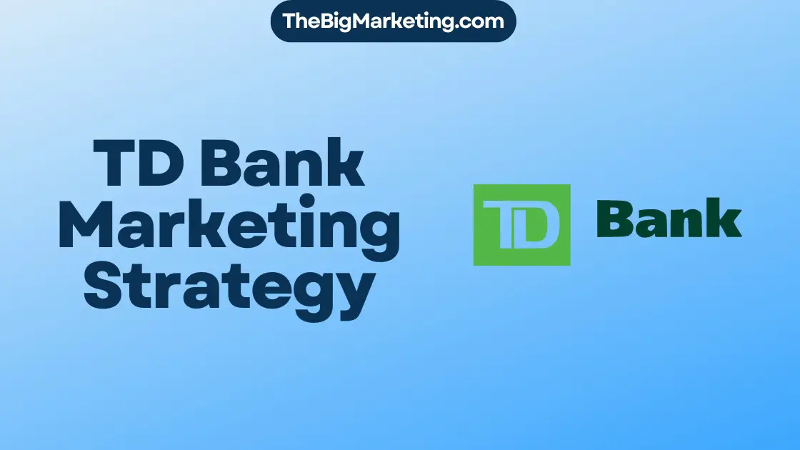 TD Bank Marketing Strategy