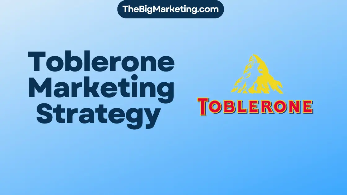 Toblerone Marketing Strategy