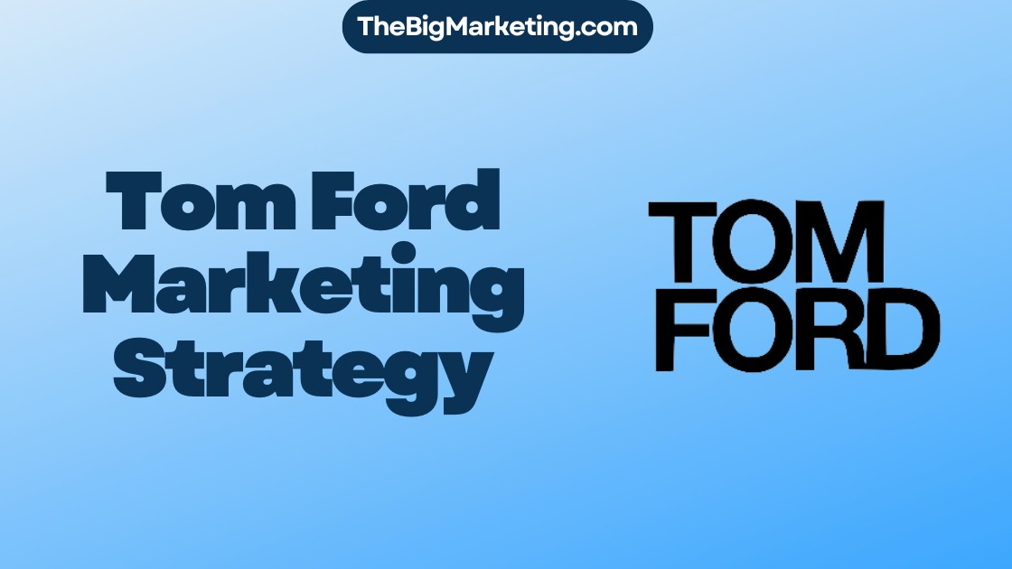 Tom Ford Marketing Strategy