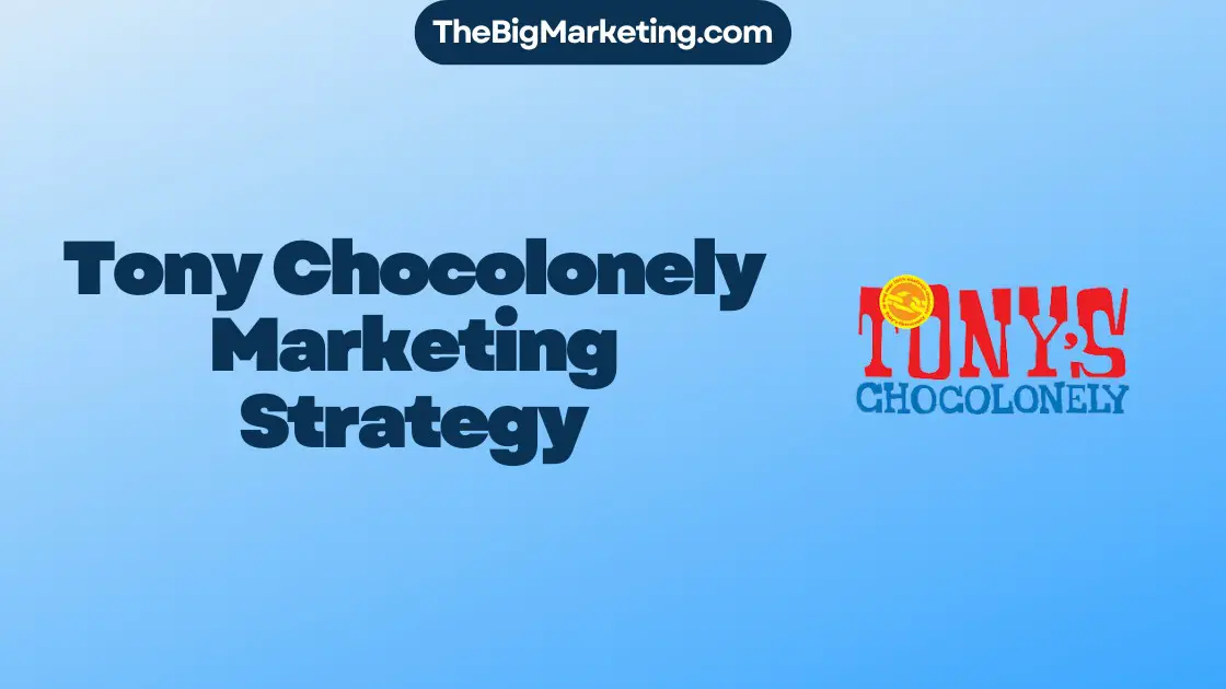 Tony Chocolonely Marketing Strategy