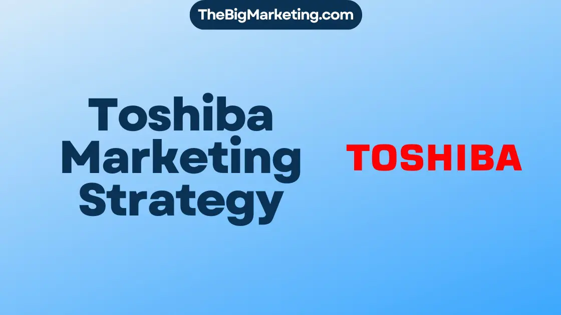 Toshiba Marketing Strategy