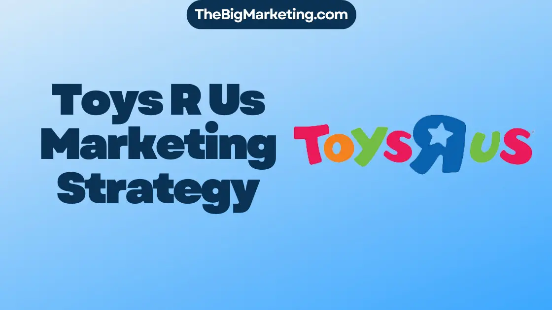 Toys R Us Marketing Strategy