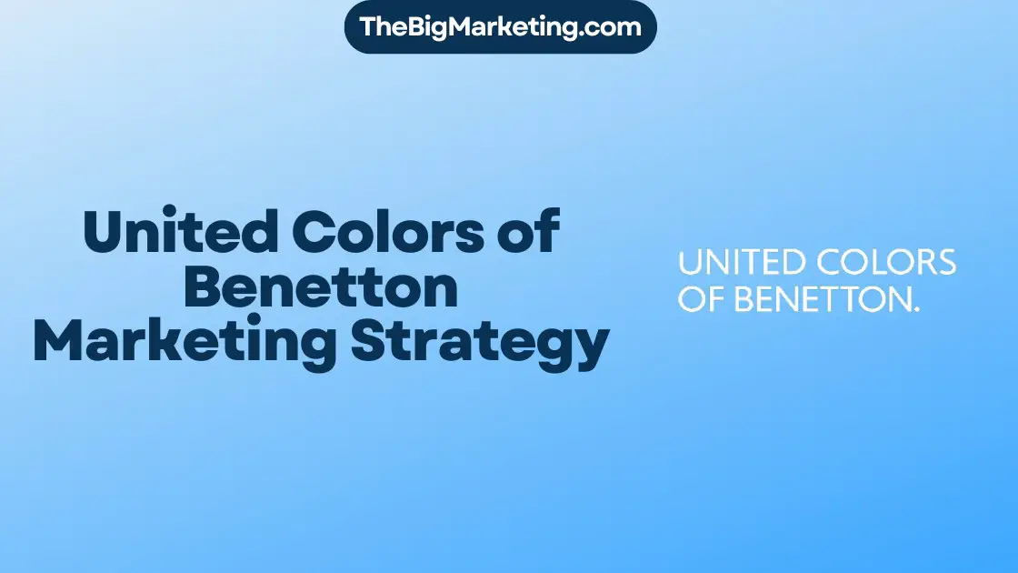 United Colors of Benetton Marketing Strategy