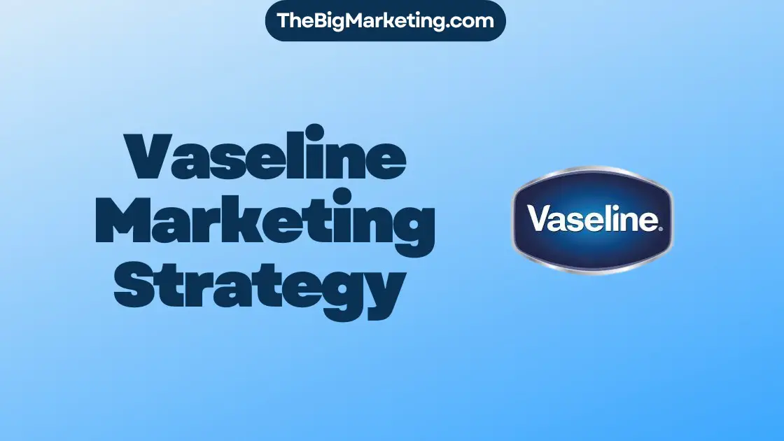 Vaseline Marketing Strategy