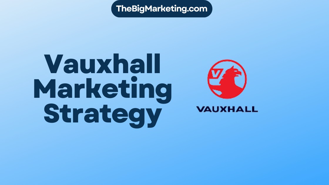 Vauxhall Marketing Strategy