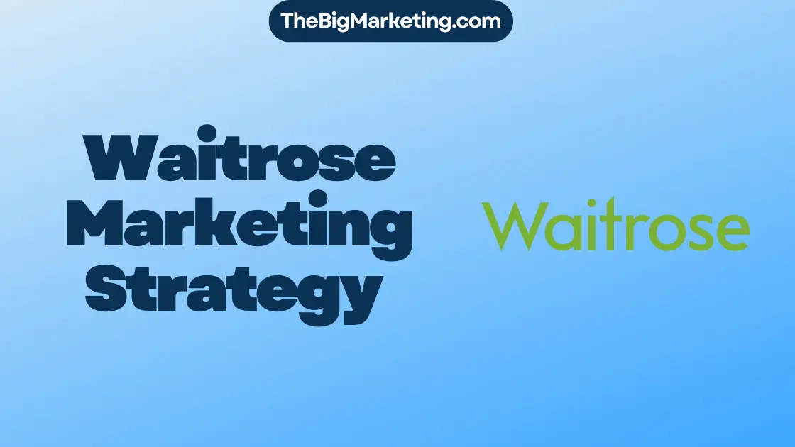 Waitrose Marketing Strategy