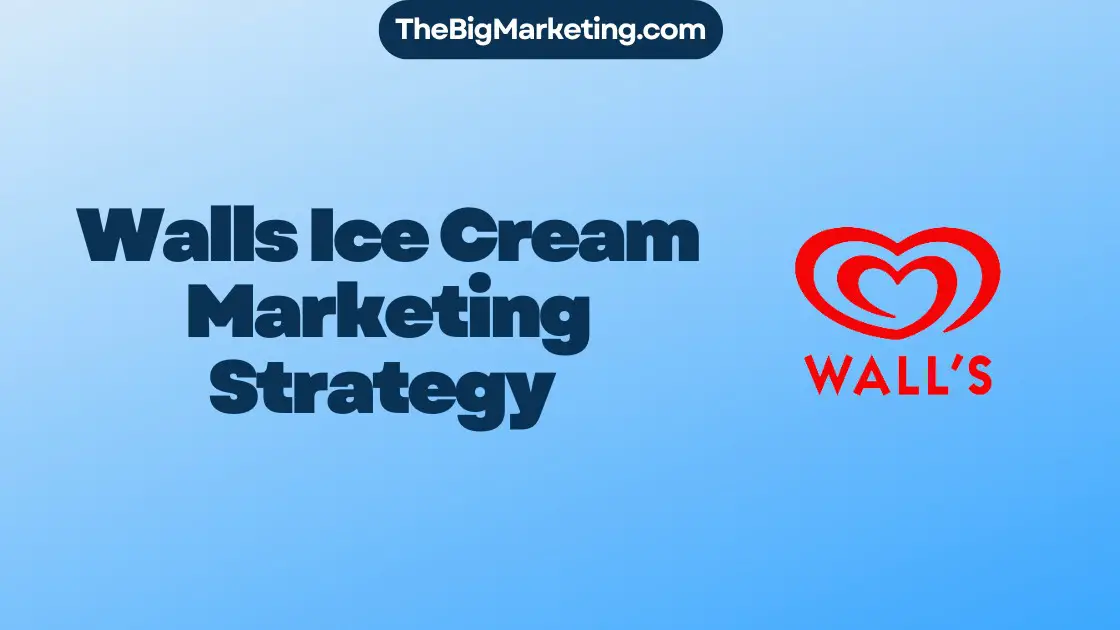 Walls Ice Cream Marketing Strategy