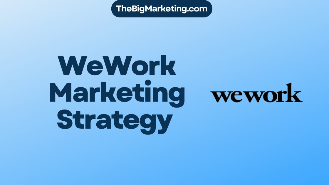 WeWork Marketing Strategy