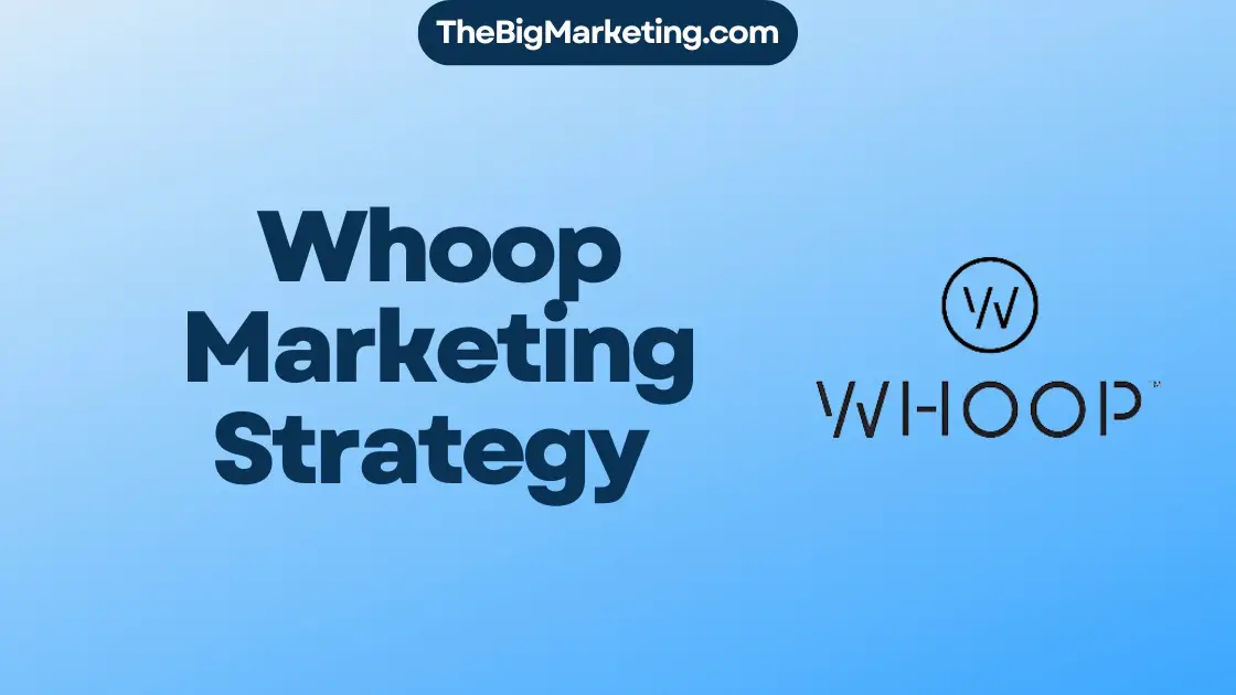 Whoop Marketing Strategy