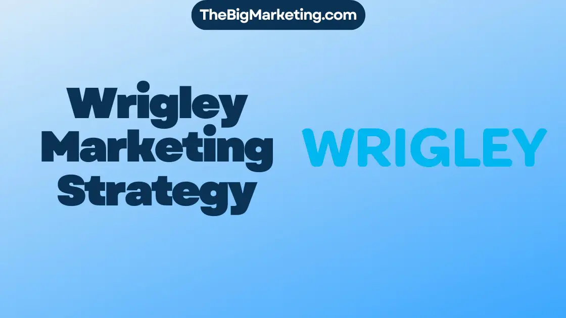 Wrigley Marketing Strategy