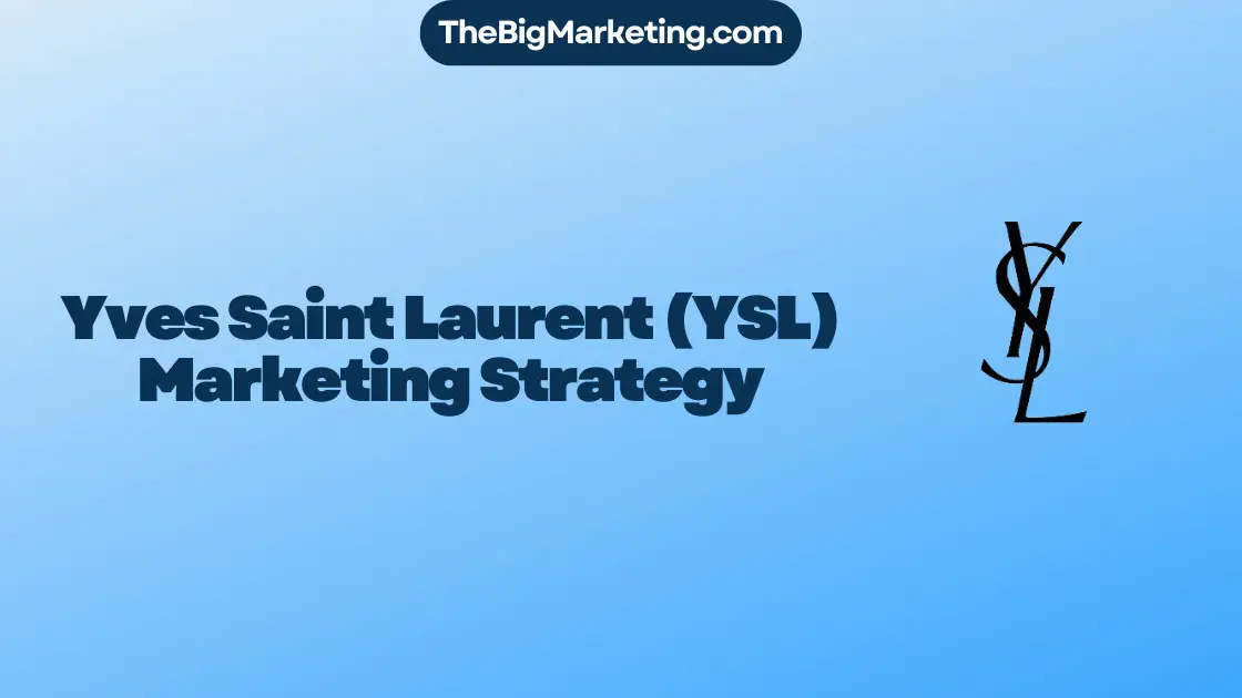 Yves Saint Laurent (YSL) Marketing Strategy