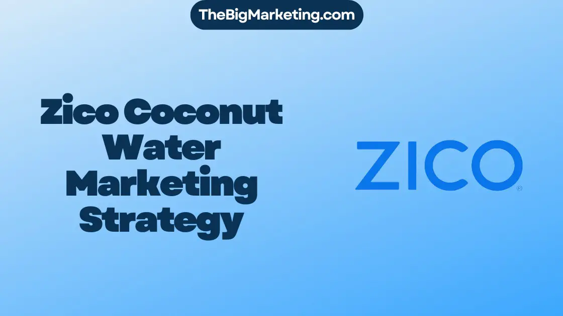 Zico Coconut Water Marketing Strategy