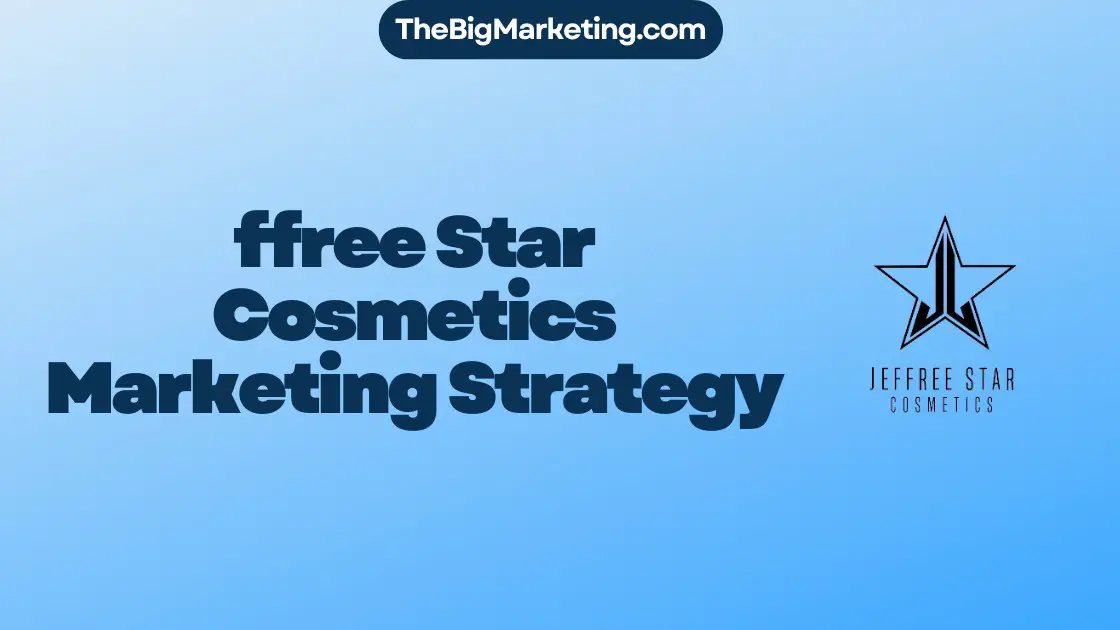 ffree Star Cosmetics Marketing Strategy