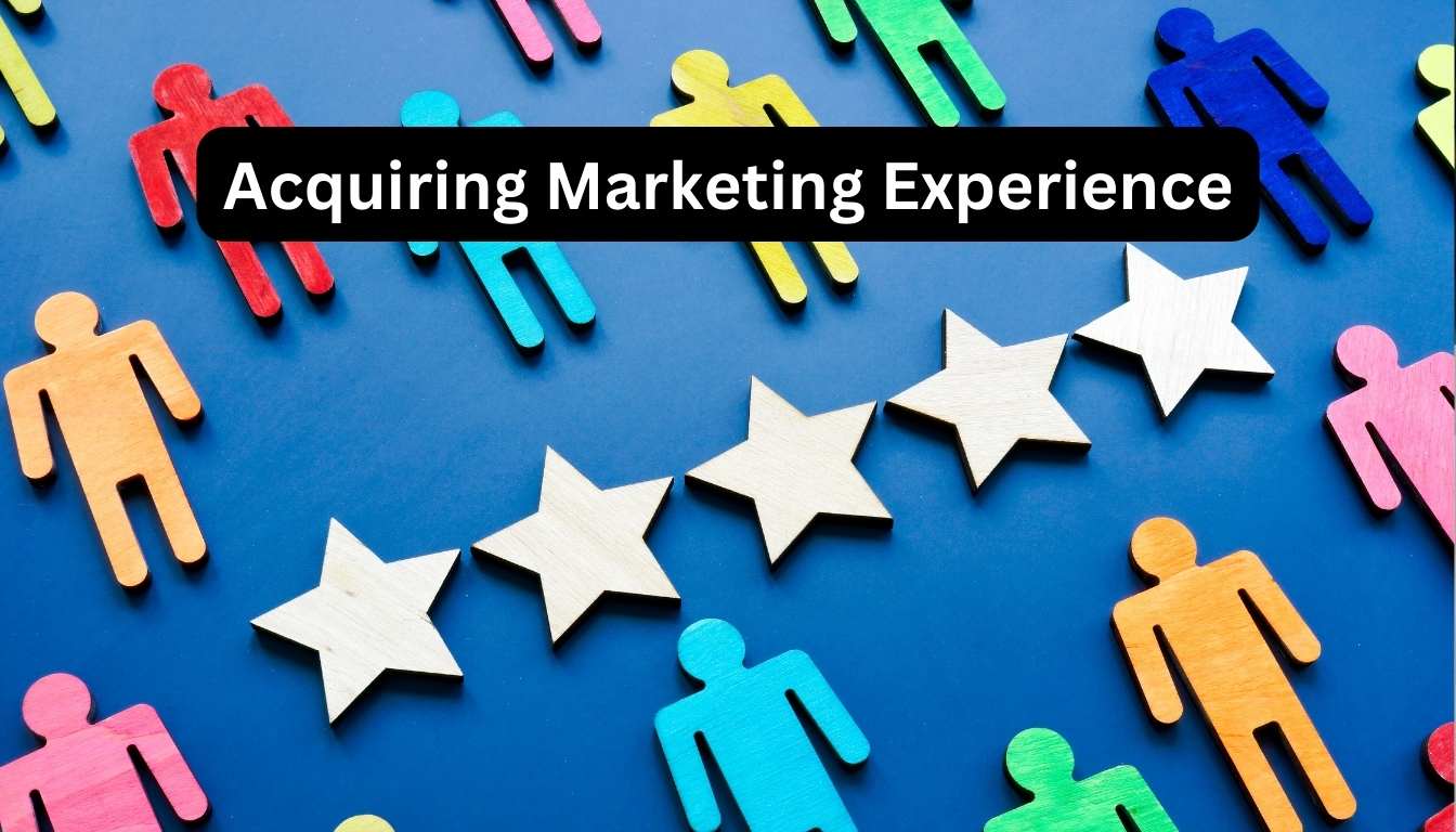 Acquiring Marketing Experience