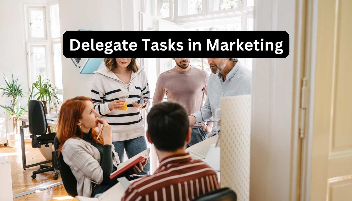 Delegate Tasks in Marketing