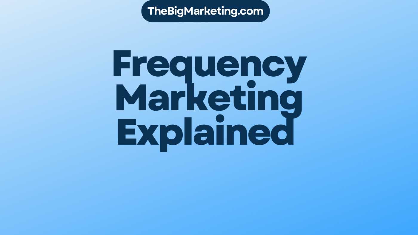 Frequency Marketing Explained
