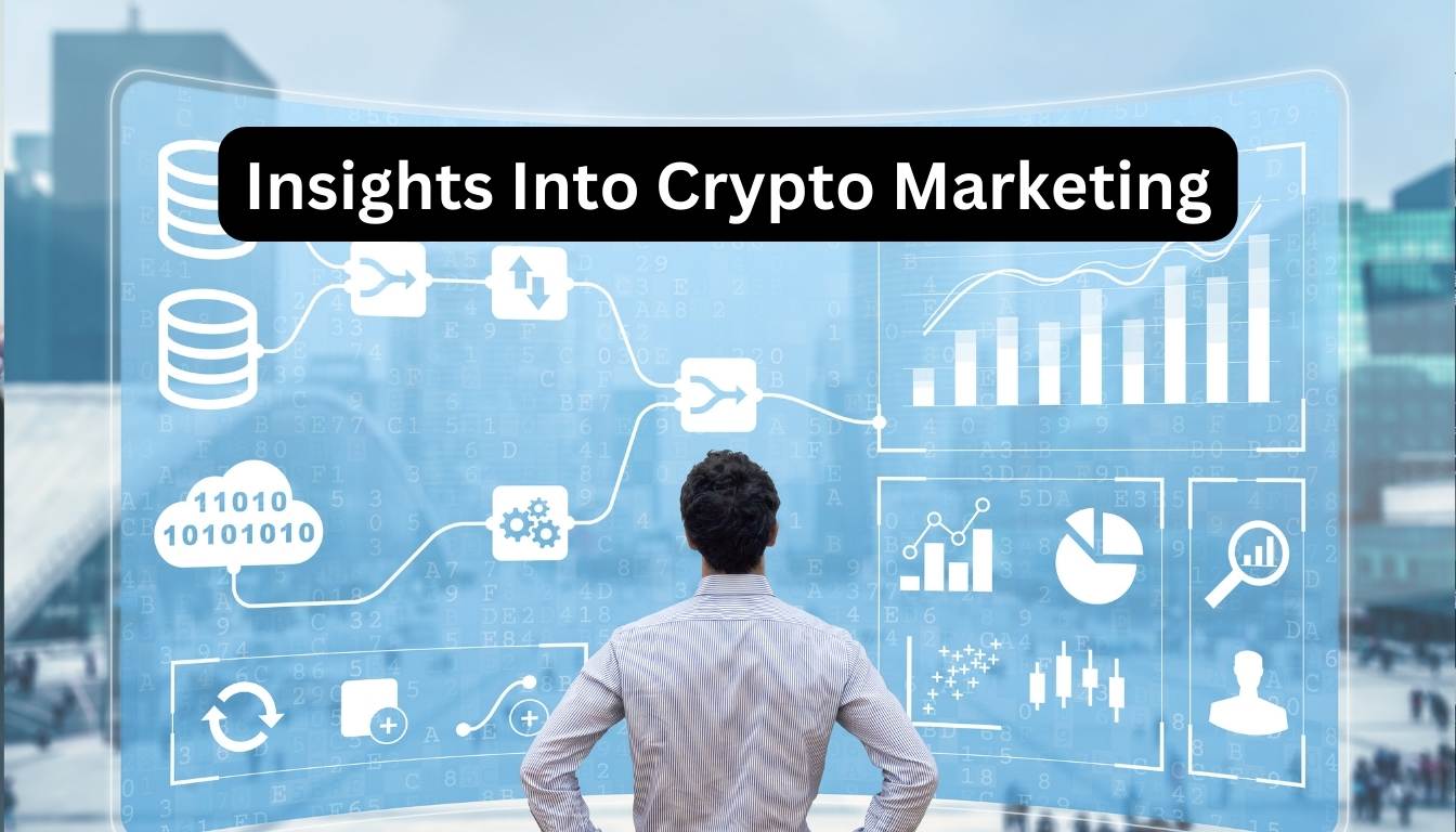 Insights Into Crypto Marketing