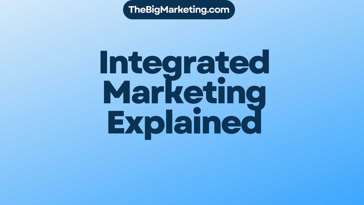 Integrated Marketing Explained
