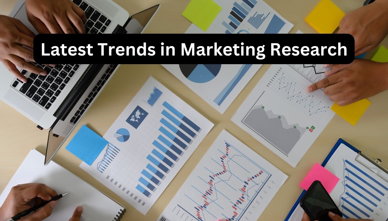 Latest Trends in Marketing Research