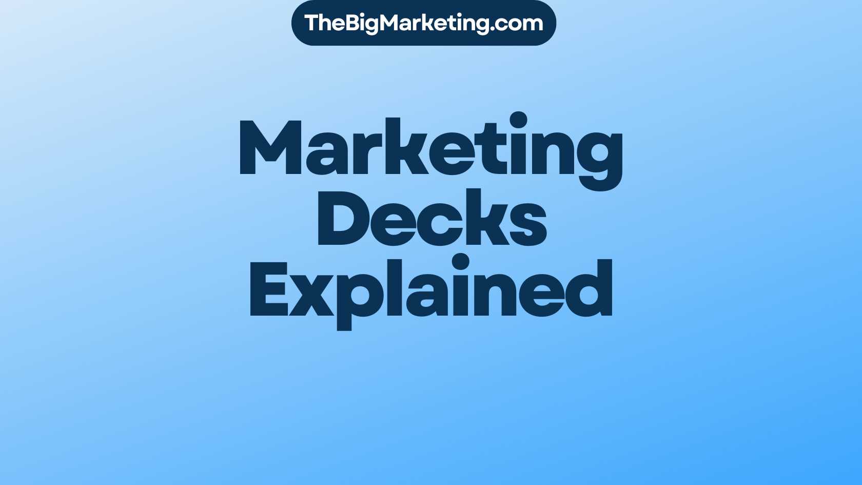 Marketing Decks Explained