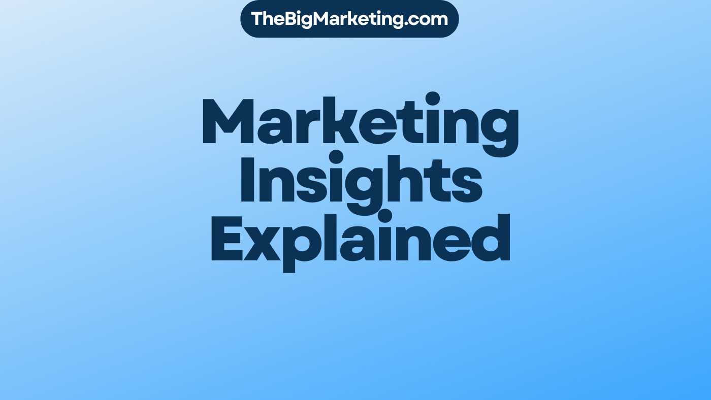 Marketing Insights Explained