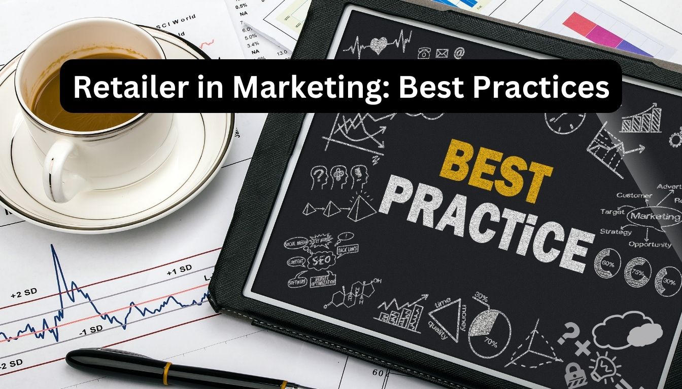 Retailer in Marketing: Best Practices