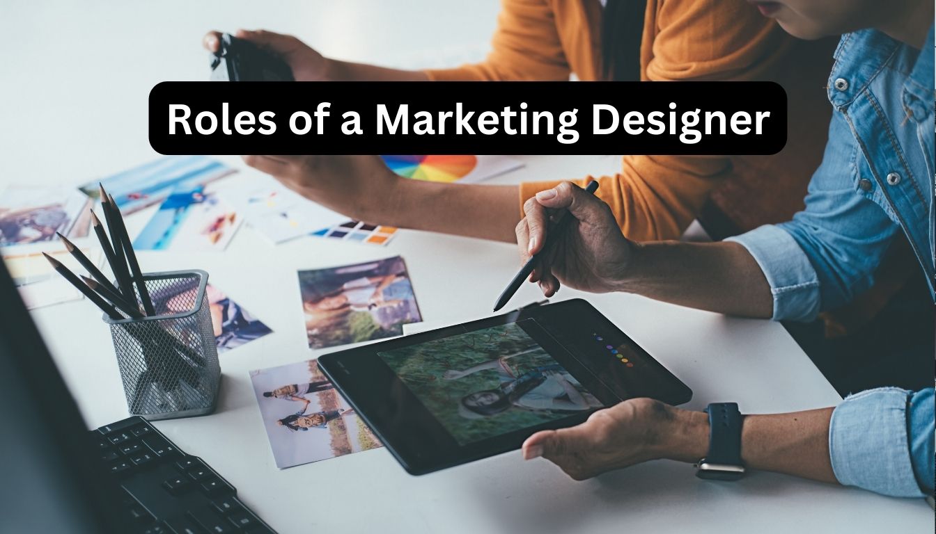 Roles of a Marketing Designer