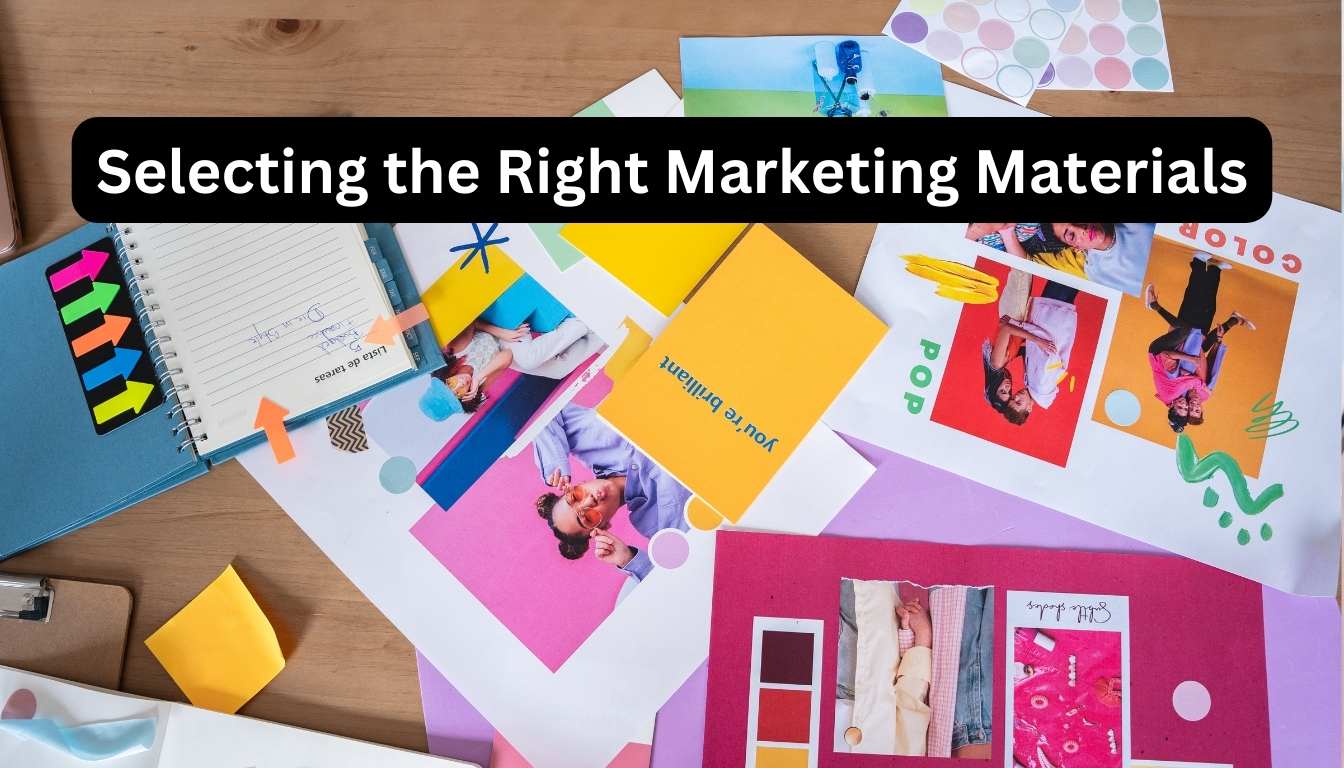 Selecting the Right Marketing Materials