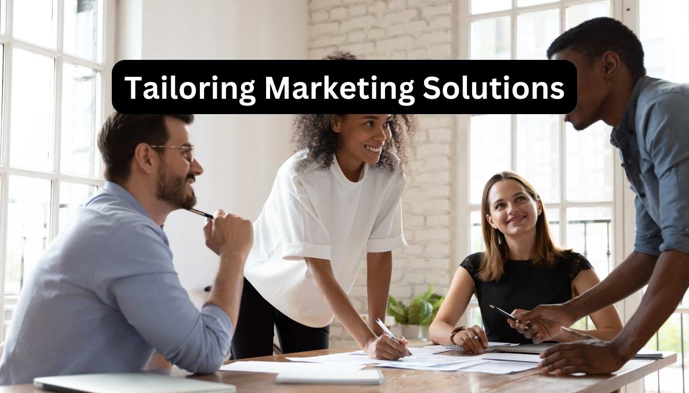 Tailoring Marketing Solutions