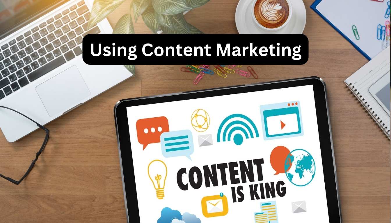 Using Content Marketing