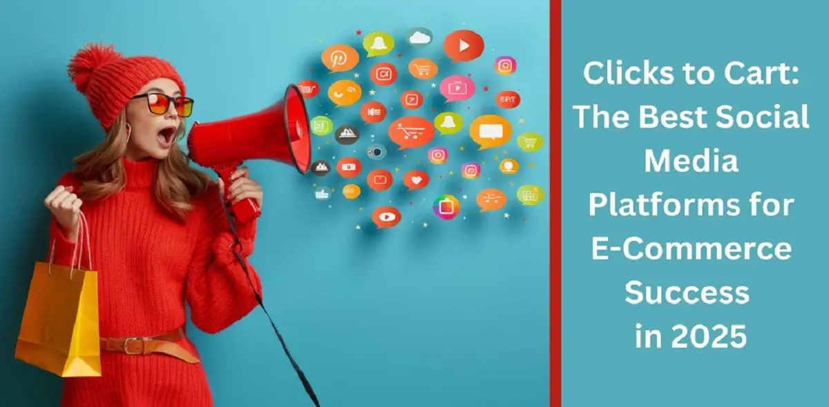 Clicks to Cart: The Best Social Media Platforms for E-Commerce Success ...